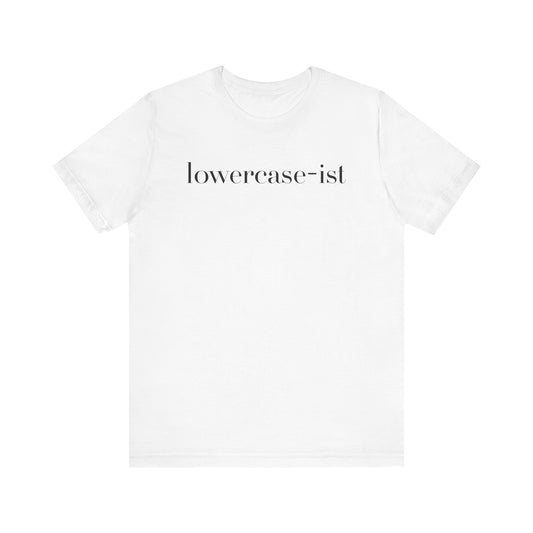lowercase-ist tee | corporate humor, HR unapproved