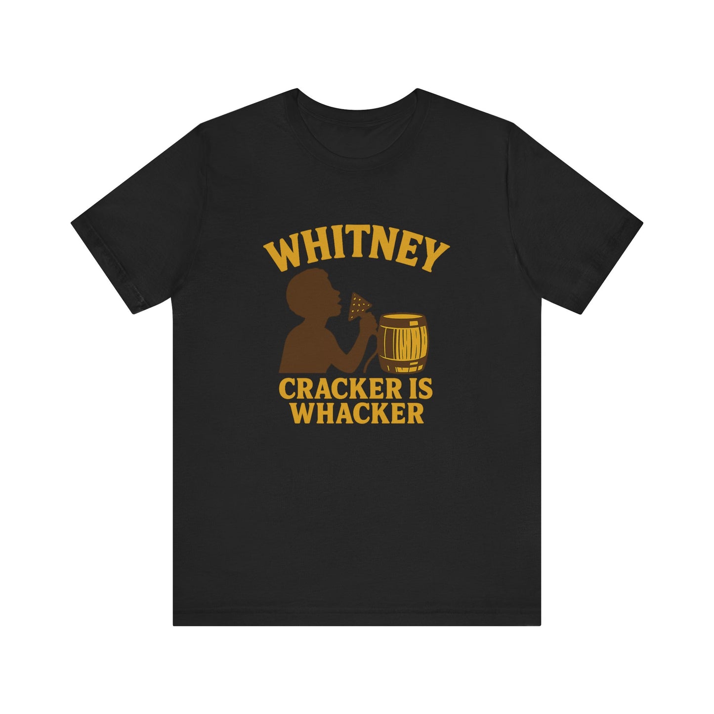 Whitney: Cracker is Whacker Tee | LookWandy