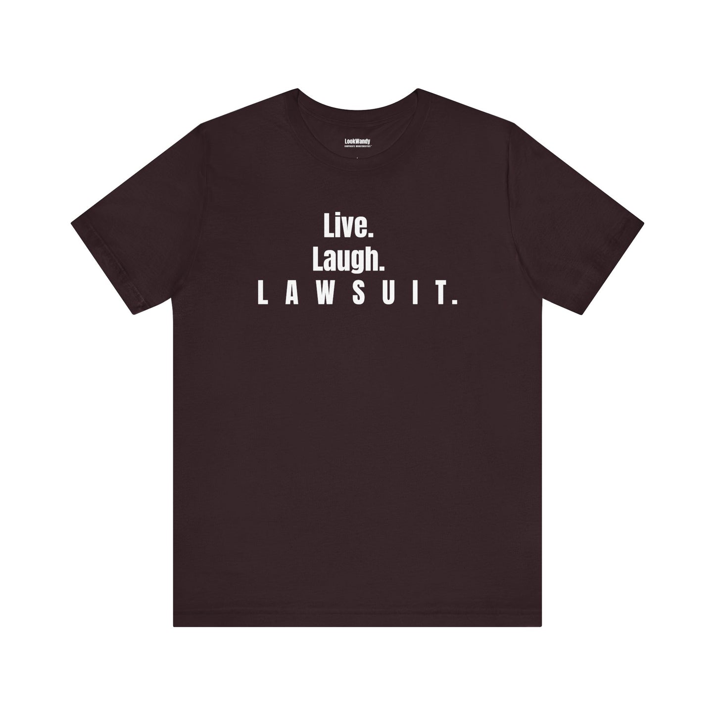 Live. Laugh. Lawsuit.™ Tee